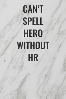 Paperback Can't Spell Hero Without HR: (Funny Office Journals) Blank Lined Journal Coworker Notebook Sarcastic Joke, Humor Journal, Original Gag Gift ... Ret Book