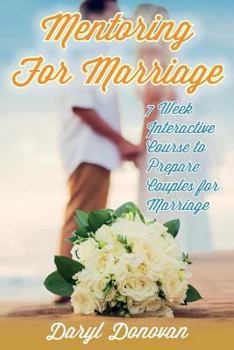 Paperback Mentoring for Marriage: A Seven-Week Interactive Course Designed to Prepare Couples for Marriage Book