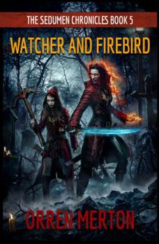 Watcher and Firebird - Book #5 of the Sedumen Chronicles