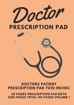 Doctor Prescription Pad Paper: Doctors Patient Prescription Pad | Doctors Visits Journal | 7x10 Inch | 101 Custom Pages