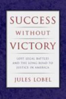Paperback Success Without Victory: Lost Legal Battles and the Long Road to Justice in America (Critical America, 70) Book