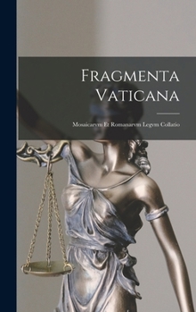 Hardcover Fragmenta Vaticana: Mosaicarvm Et Romanarvm Legvm Collatio [Latin] Book