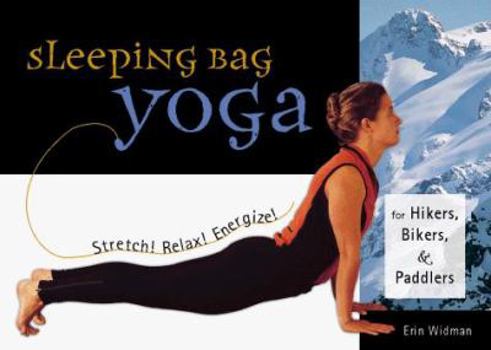 Paperback Sleeping Bag Yoga: Stretch! Relax! Energize! for Hikers, Bikers, and Paddlers Book
