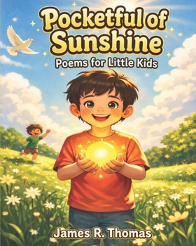 Pocketful of Sunshine: Poems for Little Kids (Growing Through Poems: Poems and Pictures Series)
