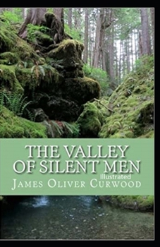 Paperback The Valley of Silent Men Illustrated Book