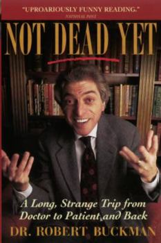 Paperback Not Dead Yet: A Long Strange Trip from Doctor to Patient and Back Book