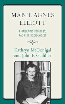 Hardcover Mabel Agnes Elliott: Pioneering Feminist, Pacifist Sociologist Book