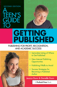 Paperback A Teen's Guide to Getting Published: Publishing for Profit, Recognition, and Academic Success Book
