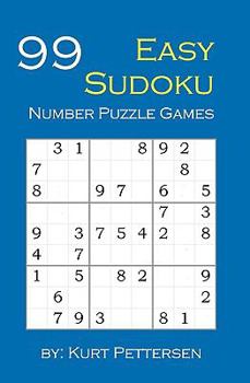 Paperback 99 Easy Sudoku Number Puzzle Games: Fun for all Sudoku, puzzle, and game lovers! If you enjoy easy sudoku puzzles, you will enjoy this easy sudoku num Book