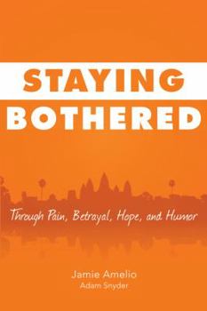 Hardcover Staying Bothered: Through Pain, Betrayal, Hope, and Humor Book