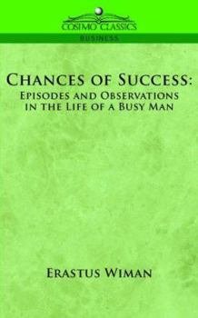 Paperback Chances of Success: Episodes and Observations in the Life of a Busy Man Book