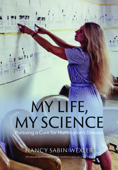 Hardcover My Life, My Science: Pursuing a Cure for Huntington's Disease Book