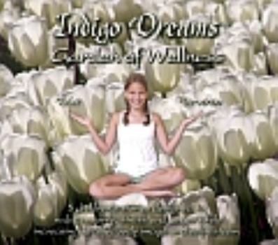 Audio CD Indigo Dreams Garden of Wellness: Stories and Techniques Designed to Decrease Bullying, Anger, Anxiety & Obesity, While Promoting Self-Esteem & Health Book