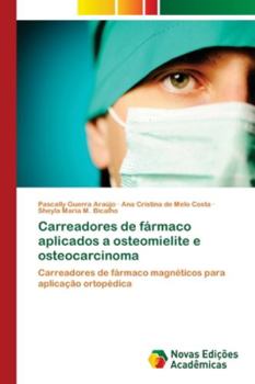 Paperback Carreadores de fármaco aplicados a osteomielite e osteocarcinoma [Portuguese] Book
