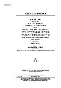Paperback WMATA after SafeTrack: hearing before the Subcommittee on Government Operations of the Committee on Oversight and Government Reform Book