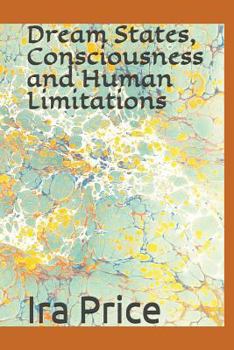 Paperback Dream States, Consciousness and Human Limitations Book