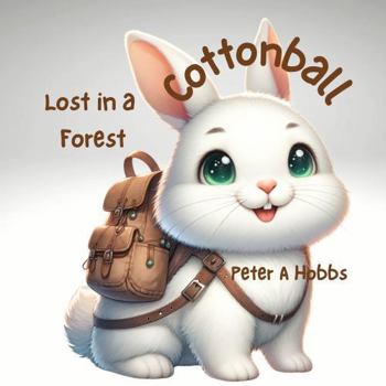 Paperback Cottonball Lost in a Forest (Cottonball the White Rabbit) Book