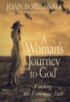 Hardcover A Woman's Journey to God: Finding the Feminine Path Book