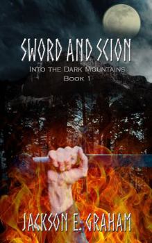 Into the Dark Mountains - Book #1 of the Sword and Scion