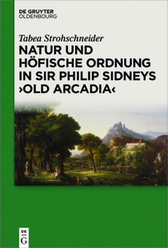 Hardcover Natur und höfische Ordnung in Sir Philip Sidneys "Old Arcadia" [German] Book