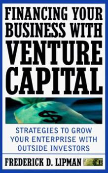 Hardcover Financing Your Business with Venture Capital: Strategies to Grow Your Enterprise with Outside Investors Book