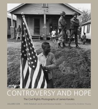 Hardcover Controversy and Hope: The Civil Rights Photographs of James Karales Book