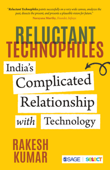 Paperback Reluctant Technophiles: India's Complicated Relationship with Technology Book