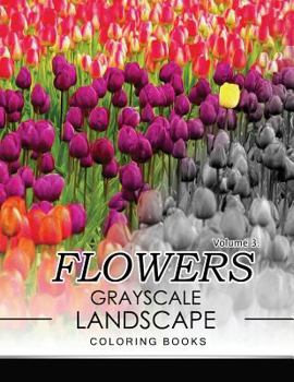 Paperback Flowers GRAYSCALE Landscape Coloing Books Volume 3 Book