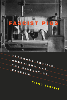 Paperback Fascist Pigs: Technoscientific Organisms and the History of Fascism Book