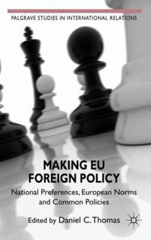 Hardcover Making EU Foreign Policy: National Preferences, European Norms and Common Policies Book