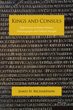 Paperback Kings and Consuls: Eight Essays on Roman History, Historiography, and Political Thought Book