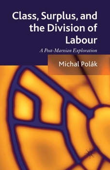 Paperback Class, Surplus, and the Division of Labour: A Post-Marxian Exploration Book