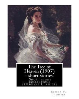 Paperback The Tree of Heaven (1907) - short stories. By: Robert W. Chambers to my frend Austin Corbin (July 11, 1827 - June 4, 1896) was a 19th-century American Book