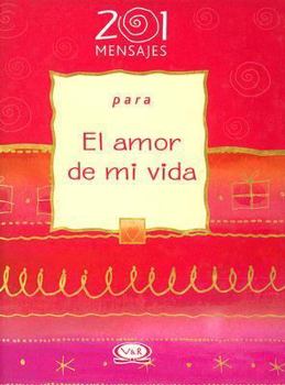 Hardcover 201 Mensajes Para El Amor de Mi Vida (Spanish Edition) [Spanish] Book