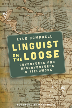 Hardcover Linguist on the Loose: Adventures and Misadventures in Fieldwork Book