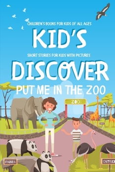 Put Me in the Zoo - Kids Discover: Short Stories For Kids With Pictures - Children's Books For Kids of all ages