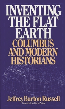 Paperback Inventing the Flat Earth: Columbus and Modern Historians Book