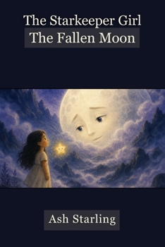 The Starkeeper Girl: The Fallen Moon