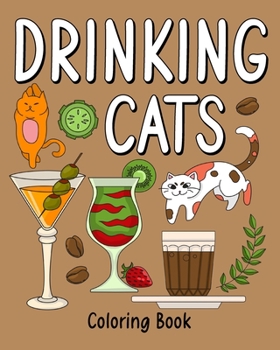 Paperback Drinking Cats Coloring Book: Many Signature Drink Recipes with Super Cute Kawaii Pussy Cats Book