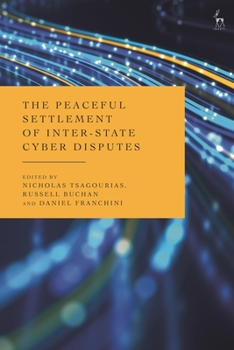 Hardcover The Peaceful Settlement of Inter-State Cyber Disputes Book