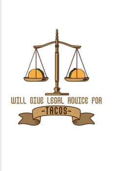 Will Give Legal Advice For Tacos: Funny Lawyer Humor 2020 Planner | Weekly & Monthly Pocket Calendar | 6x9 Softcover Organizer | For Law School Last Year & Career Fans