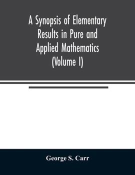 Paperback A Synopsis of Elementary Results in Pure and Applied Mathematics (Volume I) Book
