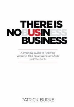 Hardcover There Is No Us in Business: A Practical Guide to Knowing When to Take on a Business Partner (and When Not To) Book