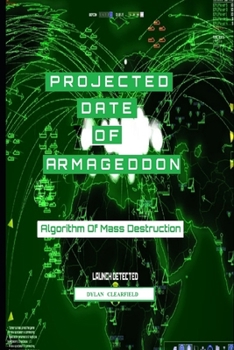 Paperback Projected Date of Armageddon: Algorithm of Mass Destruction Book