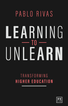Paperback Learning to Unlearn: Transforming Higher Education Book