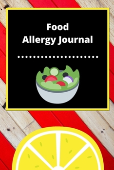 Food Allergy Journal: Discover Food Intolerances and Allergies: (A Food Diary that Tracks your Triggers and Symptoms)