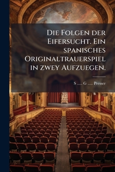Paperback Die Folgen der Eifersucht. Ein spanisches Originaltrauerspiel in zwey Aufzuegen. [German] Book