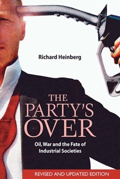 Paperback The Party's Over: Oil, War and the Fate of Industrial Societies Book