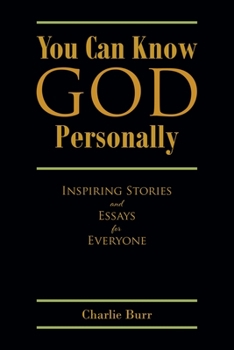 Paperback You Can Know God Personally: Inspiring Stories and Essays for Everyone Book