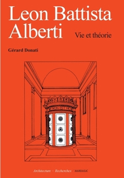 Leon Battista Alberti: Vie et théorie (French Edition)